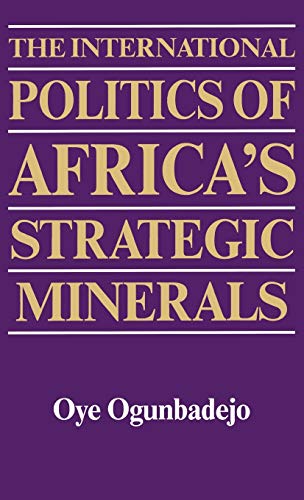 The International Politics of Africa's Strategic Minerals (Contributions in Afro-american & African Studies)