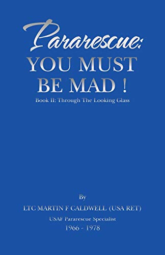 Pararescue: You Must Be Mad!: Book II: Through The Looking Glass