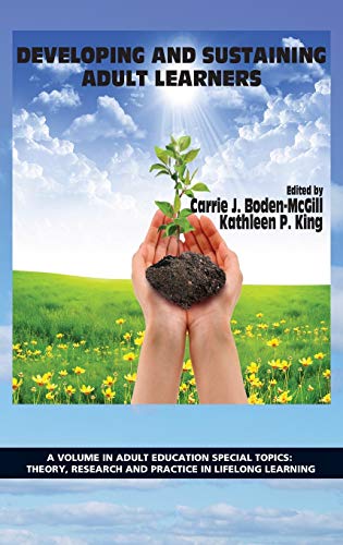 Developing and Sustaining Adult Learners (Hc) (Adult Education Special Topics: Theory, Research and Practice in Lifelong Learning)