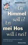 En Himmel soll i? En mei Hos will i nei!