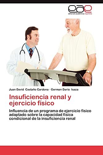 Insuficiencia renal y ejercicio físico: Influencia de un programa de ejercicio físico adaptado sobre la capacidad física condicional de la insuficiencia renal