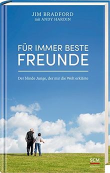 Für immer beste Freunde: Der blinde Junge, der mir die Welt erklärte