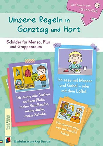 Gut durch den (Ganz-) Tag Unsere Regeln in Ganztag und Hort: Schilder für Mensa, Flur und Gruppenraum