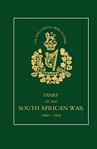 8th (King's Royal Irish) Hussars Diary of the South African War 1900-1902.
