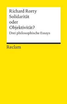 Solidarität oder Objektivität?: Drei philosophische Essays