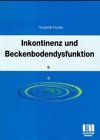 Inkontinenz und Beckenbodendysfunktion. Betroffene anleiten - begleiten - beraten
