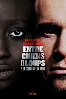 Entre chiens et loups. Vol. 2. La couleur de la haine