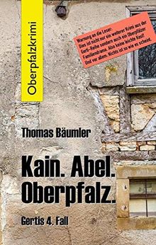 Kain. Abel. Oberpfalz.: Gertis 4. Fall.