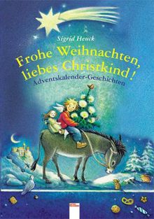 Frohe Weihnachten, liebes Christkind!: Adventskalender-Geschichten