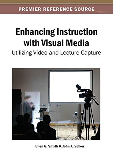 Enhancing Instruction with Visual Media: Utilizing Video and Lecture Capture