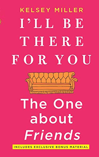 Kelsey Miller I'll Be There For You, The One About Friends