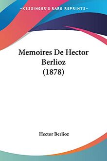 Memoires De Hector Berlioz (1878)