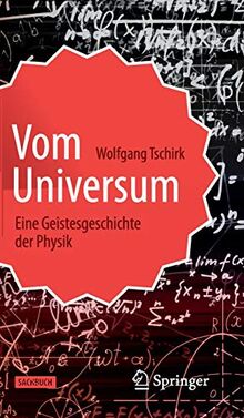 Vom Universum: Eine Geistesgeschichte der Physik