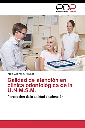 Calidad de atención en clínica odontológica de la U.N.M.S.M.: Percepción de la calidad de atención