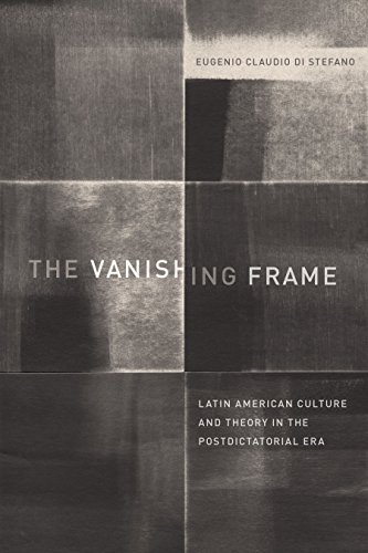 The Vanishing Frame: Latin American Culture and Theory in the Postdictatorial Era (Border Hispanisms)