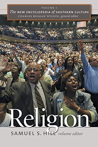 The New Encyclopedia of Southern Culture: Volume 1: Religion (New Encyclopedia of Southern Culture, 1, Band 1)