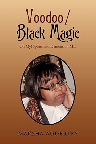 Voodoo / Black Magic: Oh! My Spirit and Demons On Me!