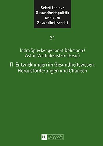 IT-Entwicklungen im Gesundheitswesen: Herausforderungen und Chancen (Schriften zur Gesundheitspolitik und zum Gesundheitsrecht)