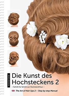 Die Kunst des Hochsteckens 2: Schritt für Schritt zur Hochsteckfrisur / The Art of Hair Ups 2 - Step by step Manual