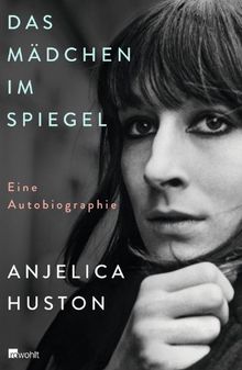Das Mädchen im Spiegel: Eine Autobiographie von Huston, Anjelica | Buch | Zustand akzeptabel