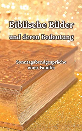 Biblische Bilder: Sonntagabendgespräche einer Familie