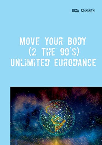 Move Your Body (2 The 90's): Unlimited Eurodance
