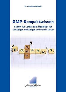 GMP-Kompaktwissen: Schritt für Schritt zum Überblick für Einsteiger, Umsteiger und Durchstarter