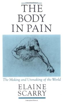 The Body in Pain: The Making and Unmaking of the World