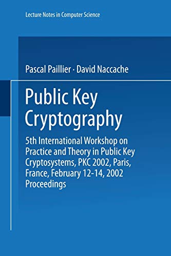 Public Key Cryptography: 4th International Workshop on Practice and Theory in Public Key Cryptosystems, PKC 2002, Paris, France, February 12-14, 2002 ... Notes in Computer Science, 2274, Band 2274)