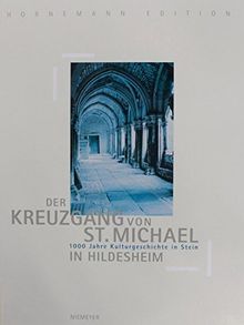 1000 Jahre Kulturgeschichte in Stein: Der Kreuzgang des ehemaligen Benediktinerklosters St. Michael in Hildesheim/Arbeitshefte zur Denkmalpflege in Niedersachsen 20