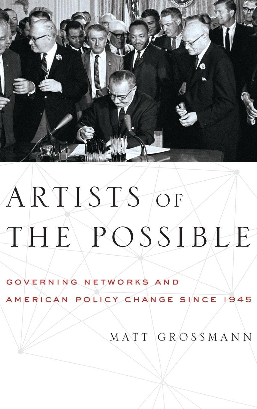Artists of the Possible: Governing Networks and American Policy Change Since 1945 (Studies in Postwar American Political Development)
