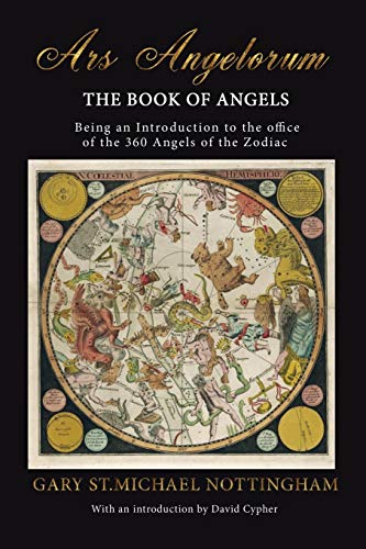 Nottingham, Gary St Michael Ars Angelorum - The Book Of Angels, Being An Instruction Of The Office Of The 360 Angels Of The Zodiac.