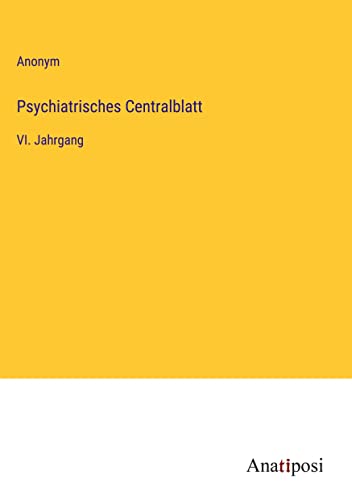 Psychiatrisches Centralblatt: VI. Jahrgang