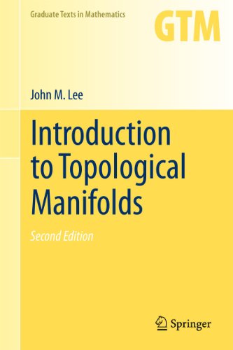 Lee, John M. Introduction To Topological Manifolds, Second Edition (Graduate Texts In Mathematics, Band 202)