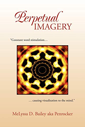Perpetual Imagery: Constant word stimulation.causing visualization to the mind.