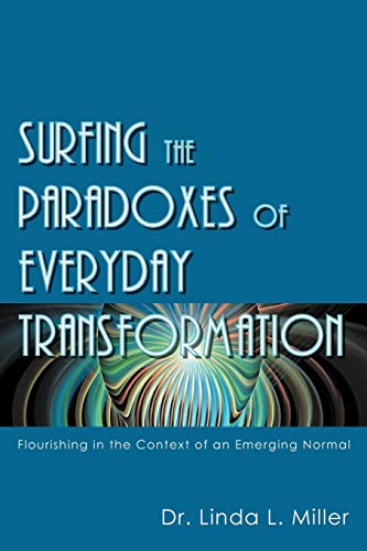 Surfing the Paradoxes of Everyday Transformation: Flourishing in the Context of an Emerging Normal