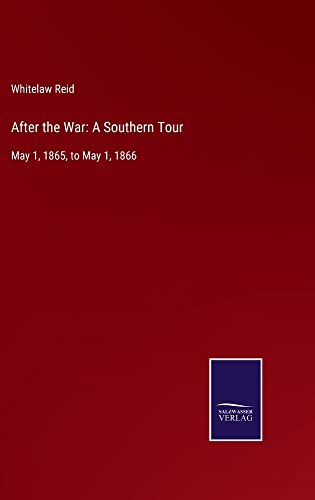 After the War: A Southern Tour: May 1, 1865, to May 1, 1866