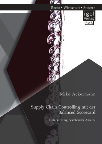 Supply Chain Controlling mit der Balanced Scorecard: Untersuchung bestehender Ansätze