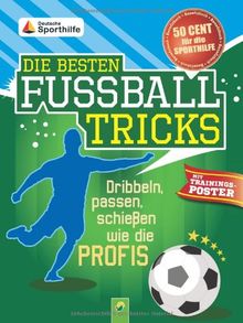 Die besten Fußballtricks - mit Trainings-Poster: Dribbeln, passen, schießen wie die Proifs