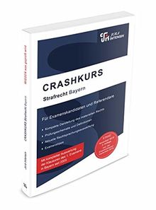 CRASHKURS Strafrecht - Bayern, 3. Auflage: Ab dem Hauptstudium bis zum Referendariat (Crashkurs / Länderspezifisch - Für Examenskandidaten und Referendare)