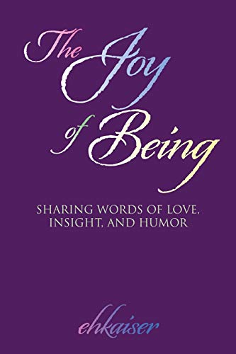The Joy of Being: Sharing words of love, insight, and humor