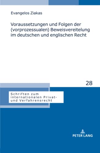 Voraussetzungen und Folgen der (vorprozessualen) Beweisvereitelung im deutschen und englischen Recht: Dissertationsschrift (Schriften zum internationalen Privat- und Verfahrensrecht, Band 28)