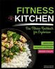 Fitness Kitchen – das Fitness-Kochbuch für Ergebnisse: Abnehmen, Muskeln aufbauen, besser fühlen