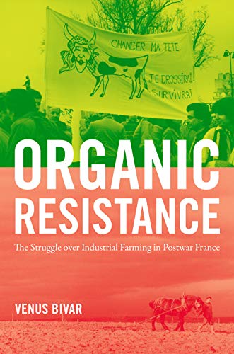 Organic Resistance: The Struggle over Industrial Farming in Postwar France (Flows, Migrations, and Exchanges)