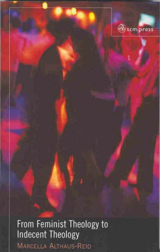 Marcella Althaus-Reid From Feminist Theology To Indecent Theology