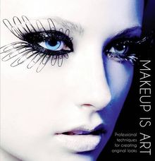 Makeup is Art: Professional Techniques for Creating Original Looks