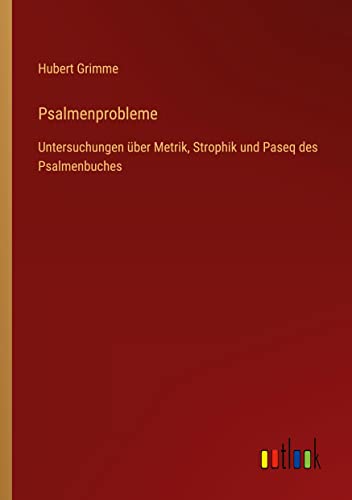 Psalmenprobleme: Untersuchungen über Metrik, Strophik und Paseq des Psalmenbuches