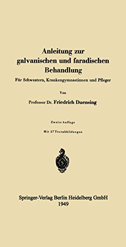 Anleitung zur galvanischen und faradischen Behandlung: Für Schwestern, Krankengymnastinnen Und Pfleger (German Edition)