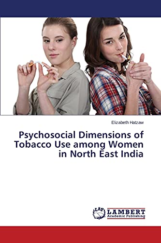 Psychosocial Dimensions of Tobacco Use among Women in North East India