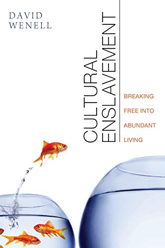 Cultural Enslavement: Breaking Free into Abundant Living